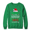Be Nice To The Teacher Santa Is Watching Christmas Teacher Shirt & Sweatshirt | siriusteestore