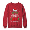 Be Nice To The Teacher Santa Is Watching Christmas Teacher Shirt & Sweatshirt | siriusteestore
