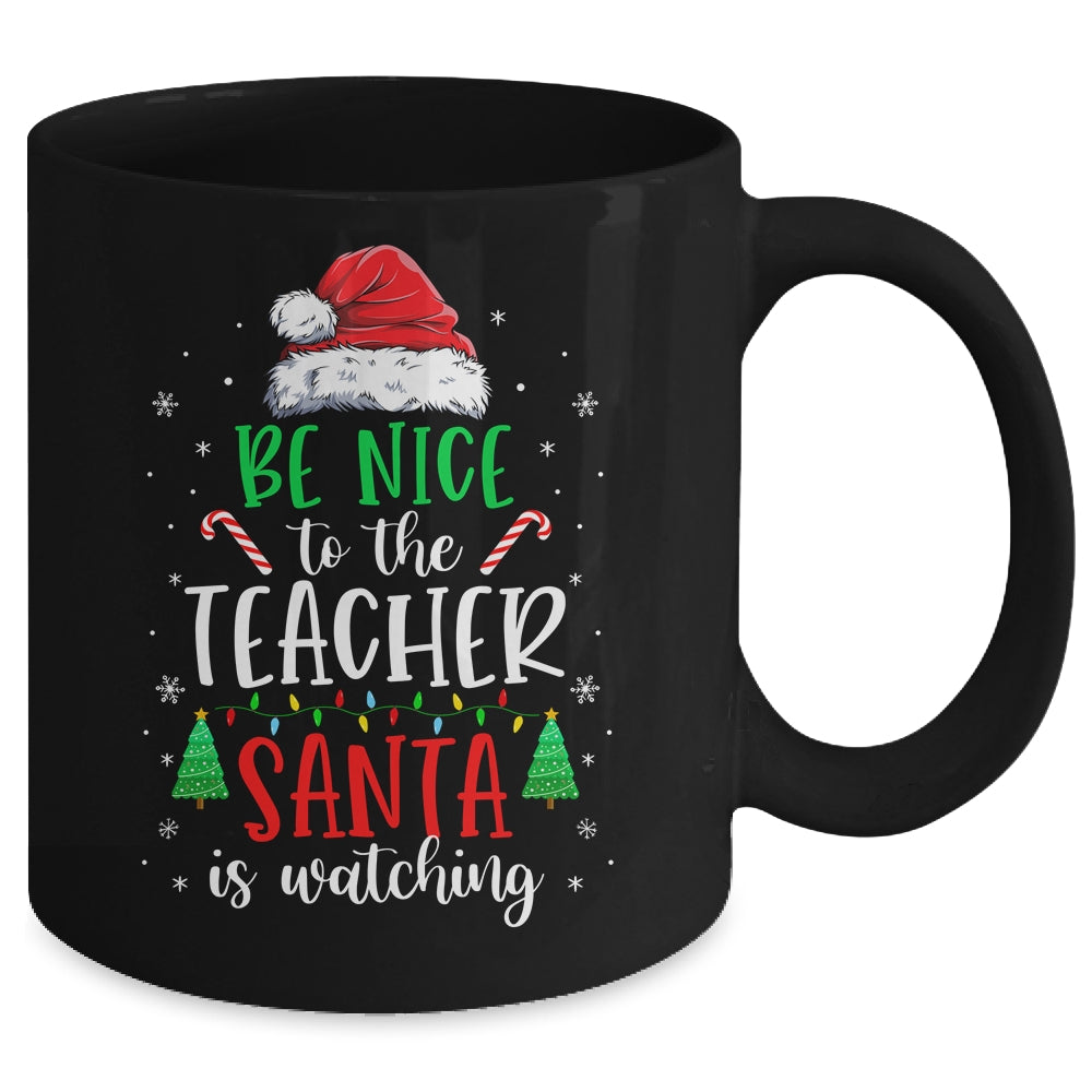 Be Nice To The Teacher Santa Is Watching Christmas Teacher Mug | siriusteestore