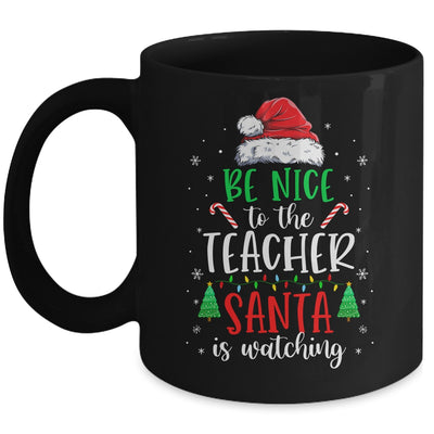 Be Nice To The Teacher Santa Is Watching Christmas Teacher Mug | siriusteestore