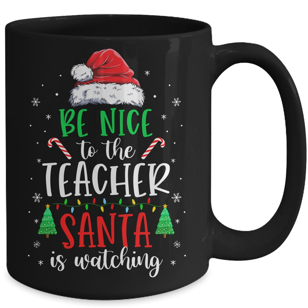 Be Nice To The Teacher Santa Is Watching Christmas Teacher Mug | siriusteestore