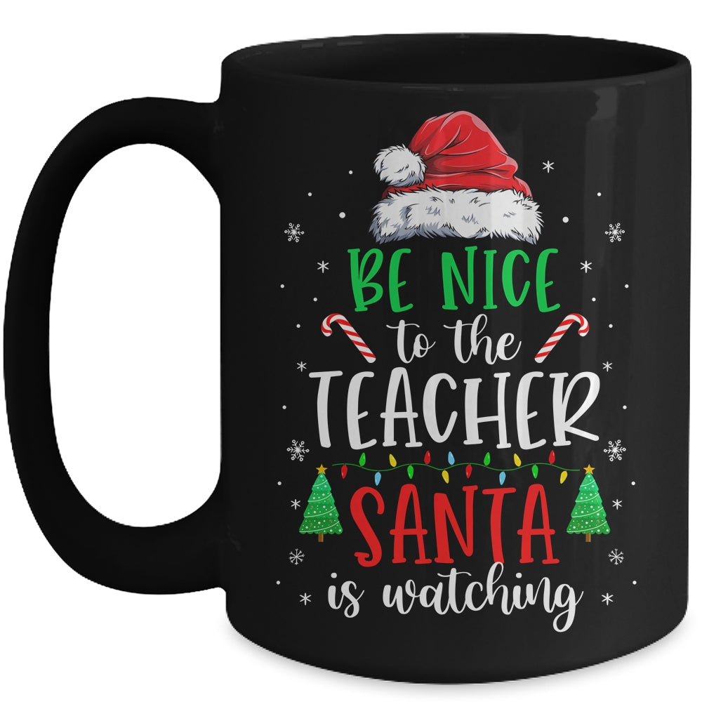 Be Nice To The Teacher Santa Is Watching Christmas Teacher Mug | siriusteestore