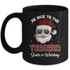 Be Nice To The Teacher Santa Is Watching Funny Christmas Mug | siriusteestore