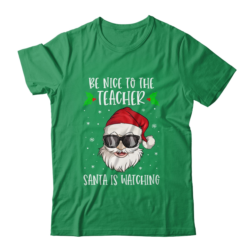 Be Nice To The Teacher Santa Is Watching Teacher Christmas Shirt & Sweatshirt | siriusteestore