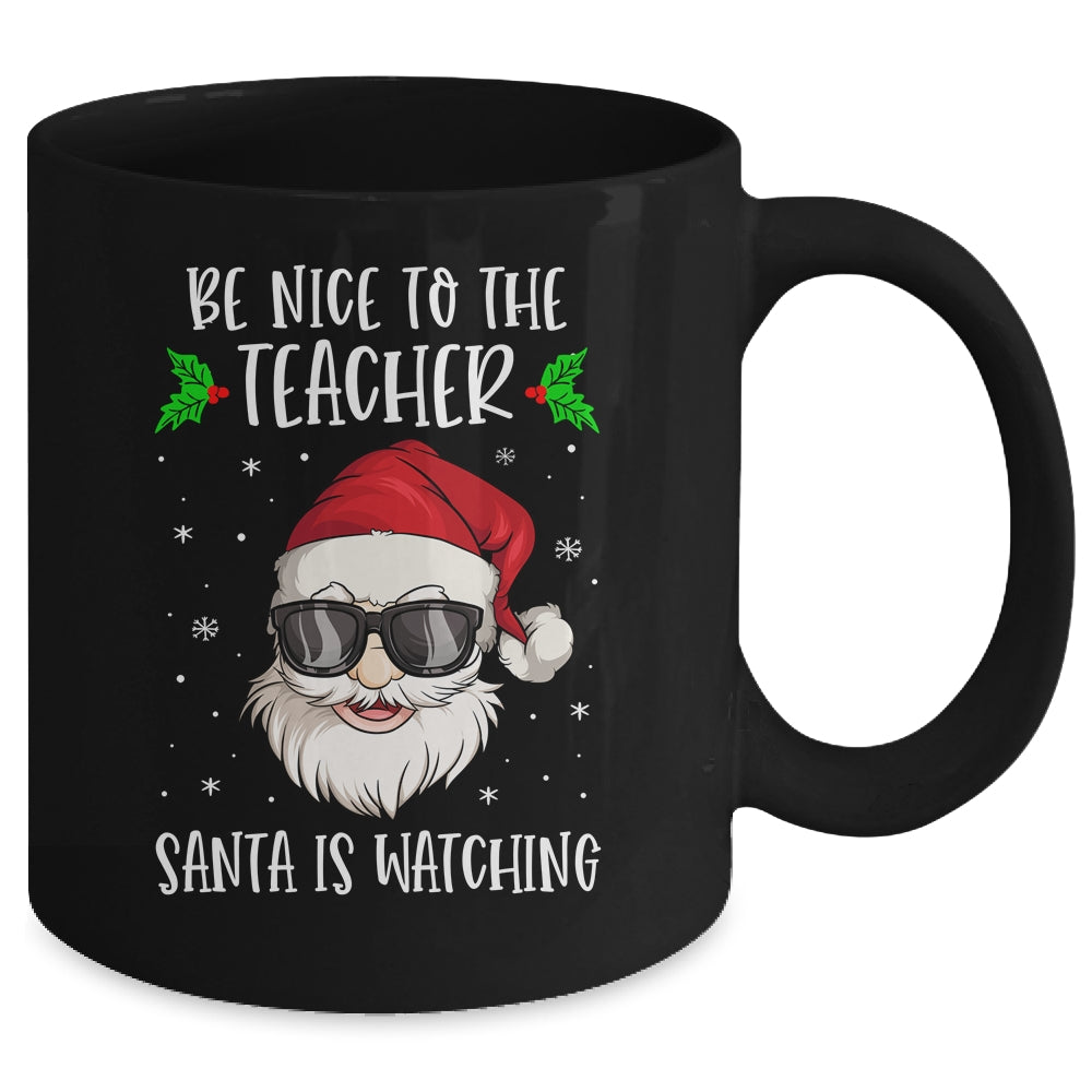 Be Nice To The Teacher Santa Is Watching Teacher Christmas Mug | siriusteestore