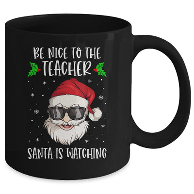 Be Nice To The Teacher Santa Is Watching Teacher Christmas Mug | siriusteestore