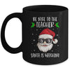 Be Nice To The Teacher Santa Is Watching Teacher Christmas Mug | siriusteestore