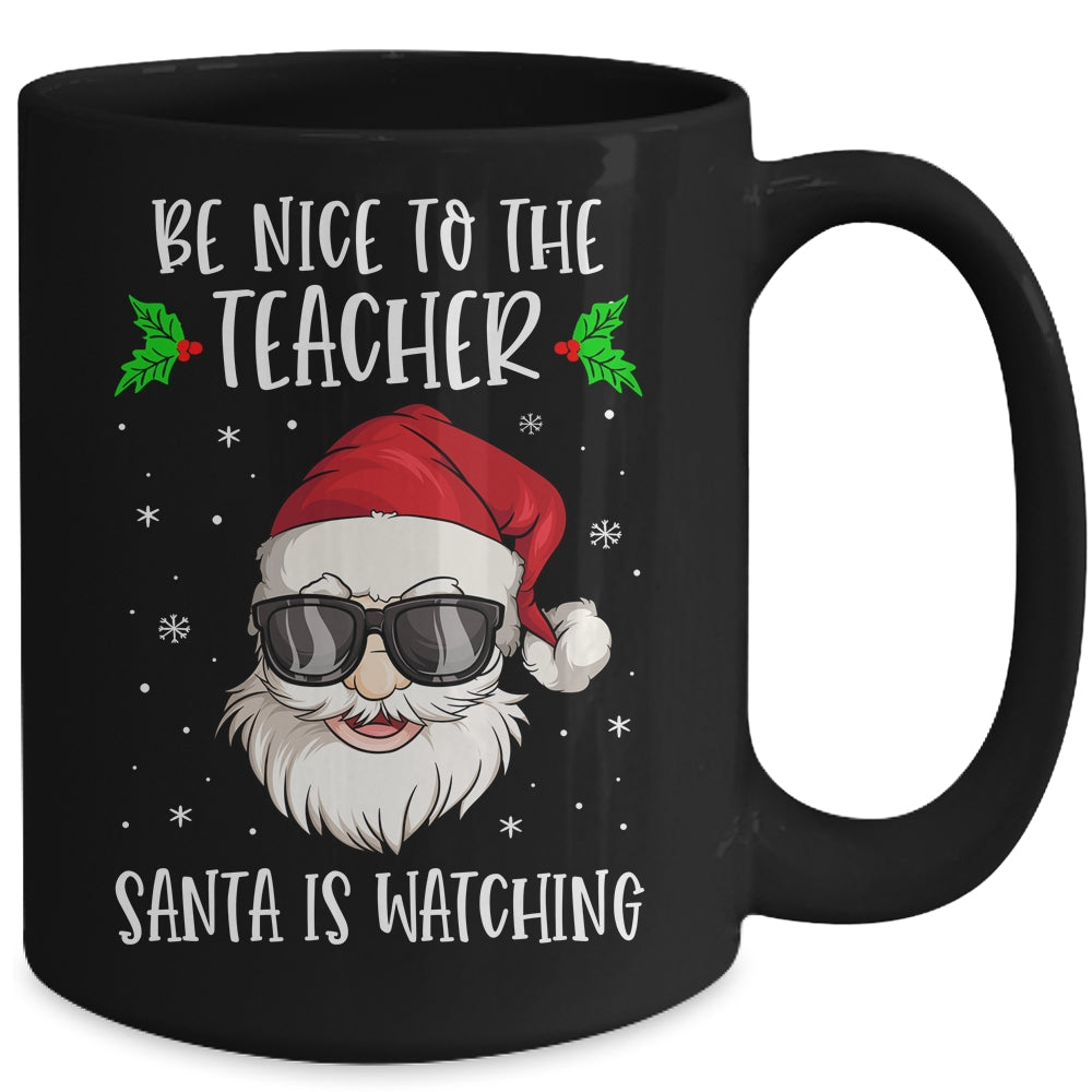 Be Nice To The Teacher Santa Is Watching Teacher Christmas Mug | siriusteestore