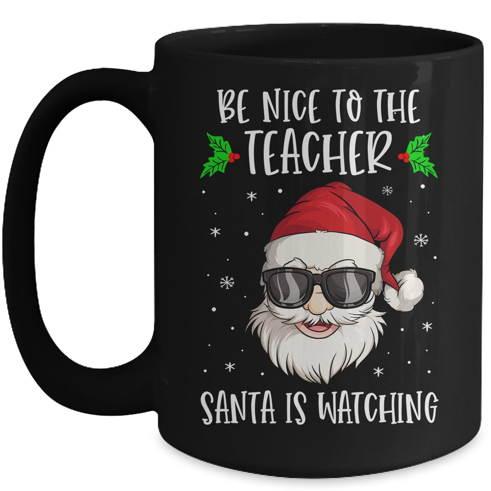 Be Nice To The Teacher Santa Is Watching Teacher Christmas Mug | siriusteestore