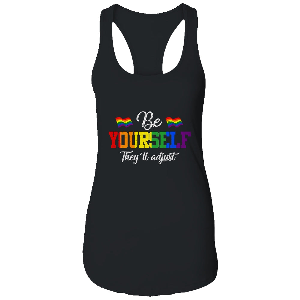 Be Yourself They'll Adjust LGBTQ Rainbow Flag Gay Pride Shirt & Tank Top | siriusteestore