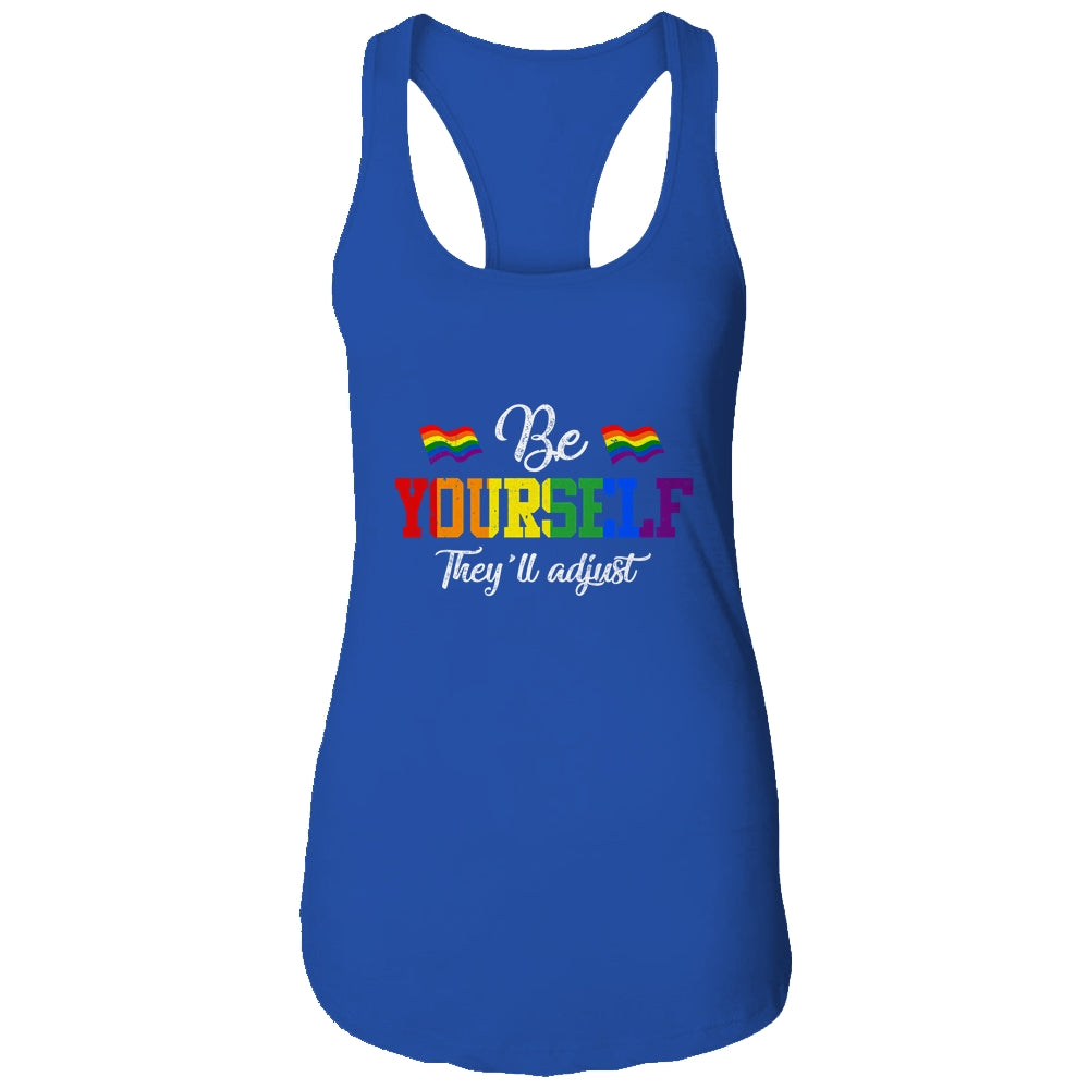 Be Yourself They'll Adjust LGBTQ Rainbow Flag Gay Pride Shirt & Tank Top | siriusteestore