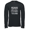 Because I'm The Grandpa That's Why Funny Fathers Day Shirt & Hoodie | siriusteestore