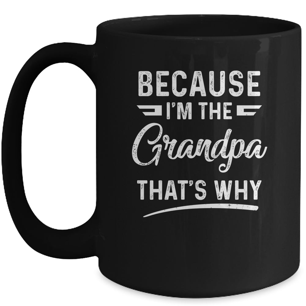 Because I'm The Grandpa That's Why Funny Fathers Day Mug | siriusteestore