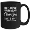 Because I'm The Grandpa That's Why Funny Fathers Day Mug | siriusteestore