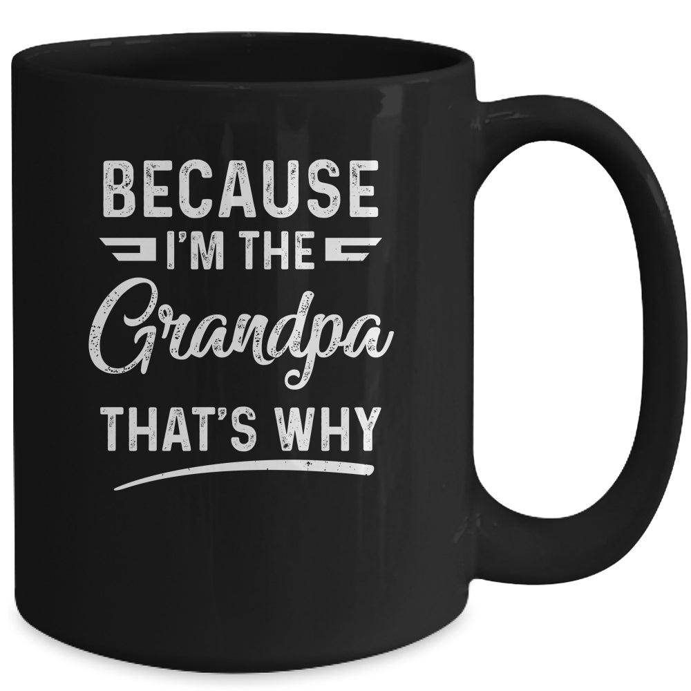 Because I'm The Grandpa That's Why Funny Fathers Day Mug | siriusteestore