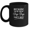 Because I'm The Pap Pap That's Why Funny Fathers Day Mug | siriusteestore