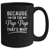 Because I'm The Pap Pap That's Why Funny Fathers Day Mug | siriusteestore