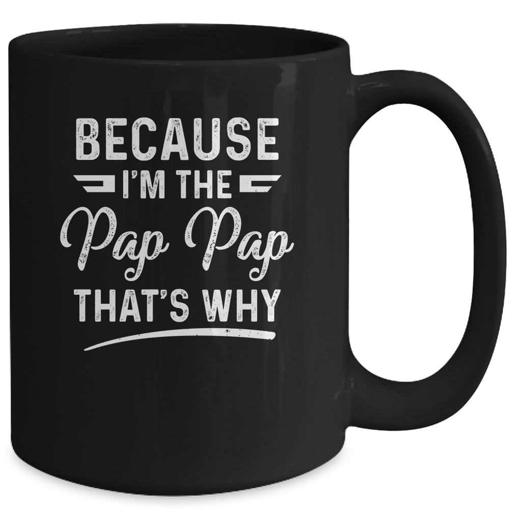 Because I'm The Pap Pap That's Why Funny Fathers Day Mug | siriusteestore