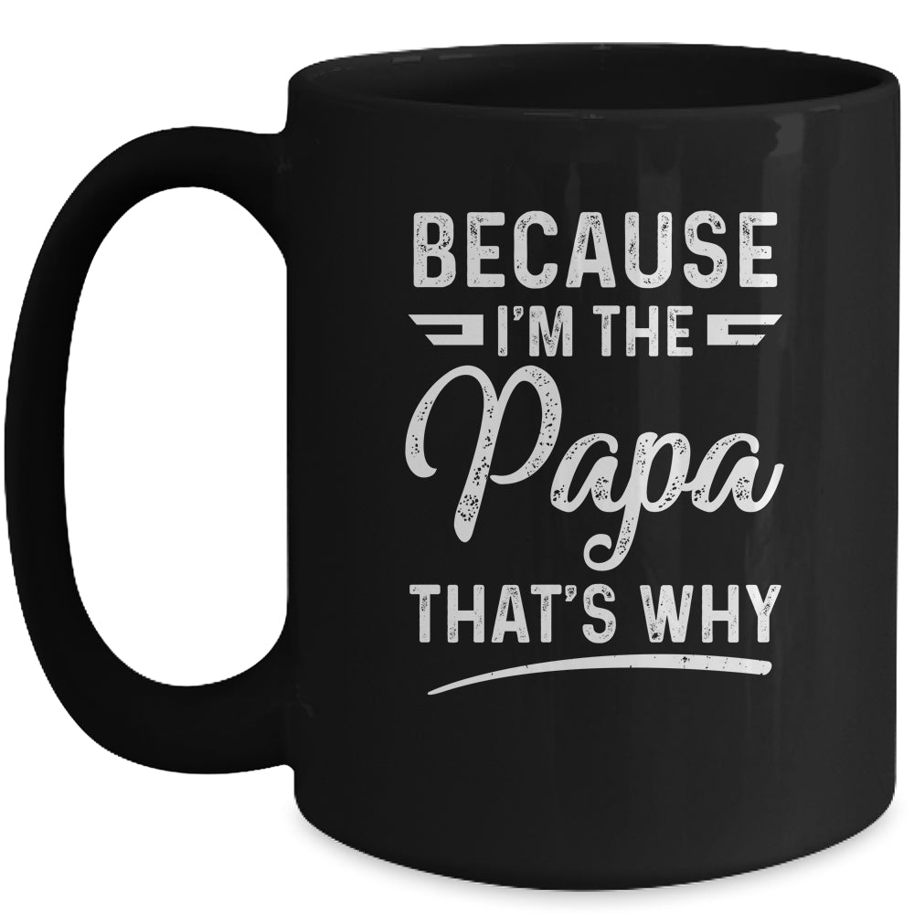 Because I'm The Papa That's Why Funny Fathers Day Mug | siriusteestore