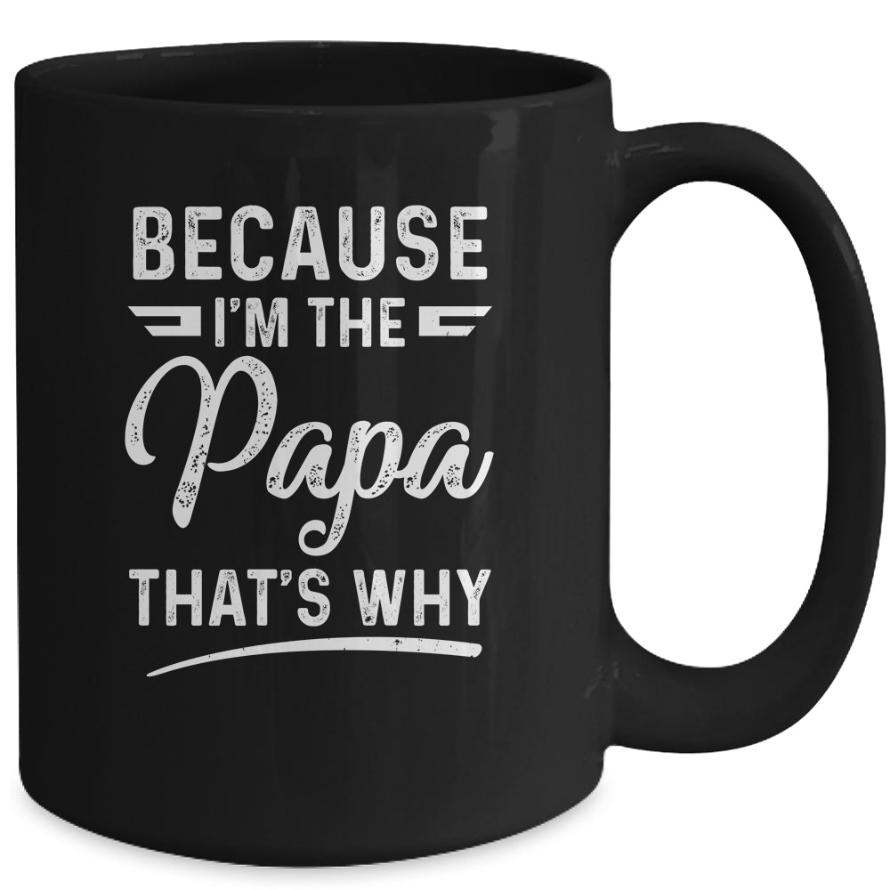 Because I'm The Papa That's Why Funny Fathers Day Mug | siriusteestore