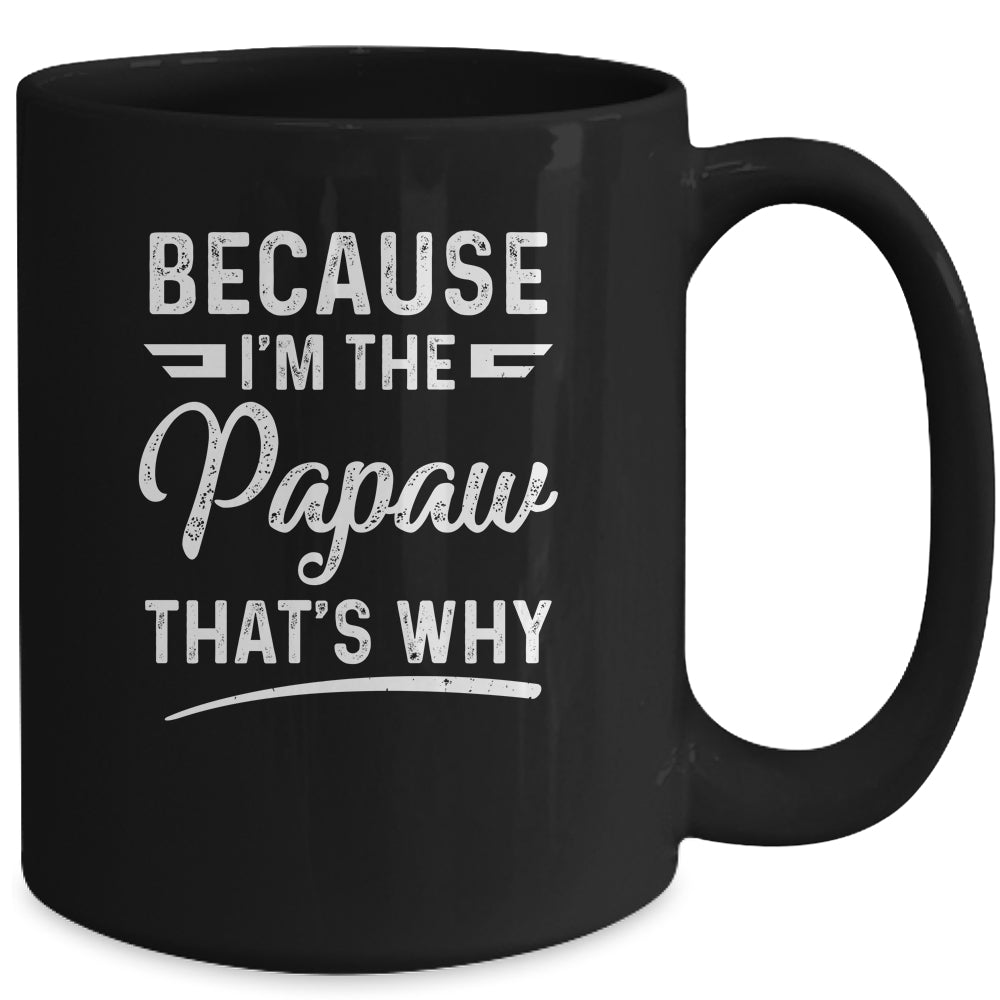 Because I'm The Papaw That's Why Funny Fathers Day Mug | siriusteestore