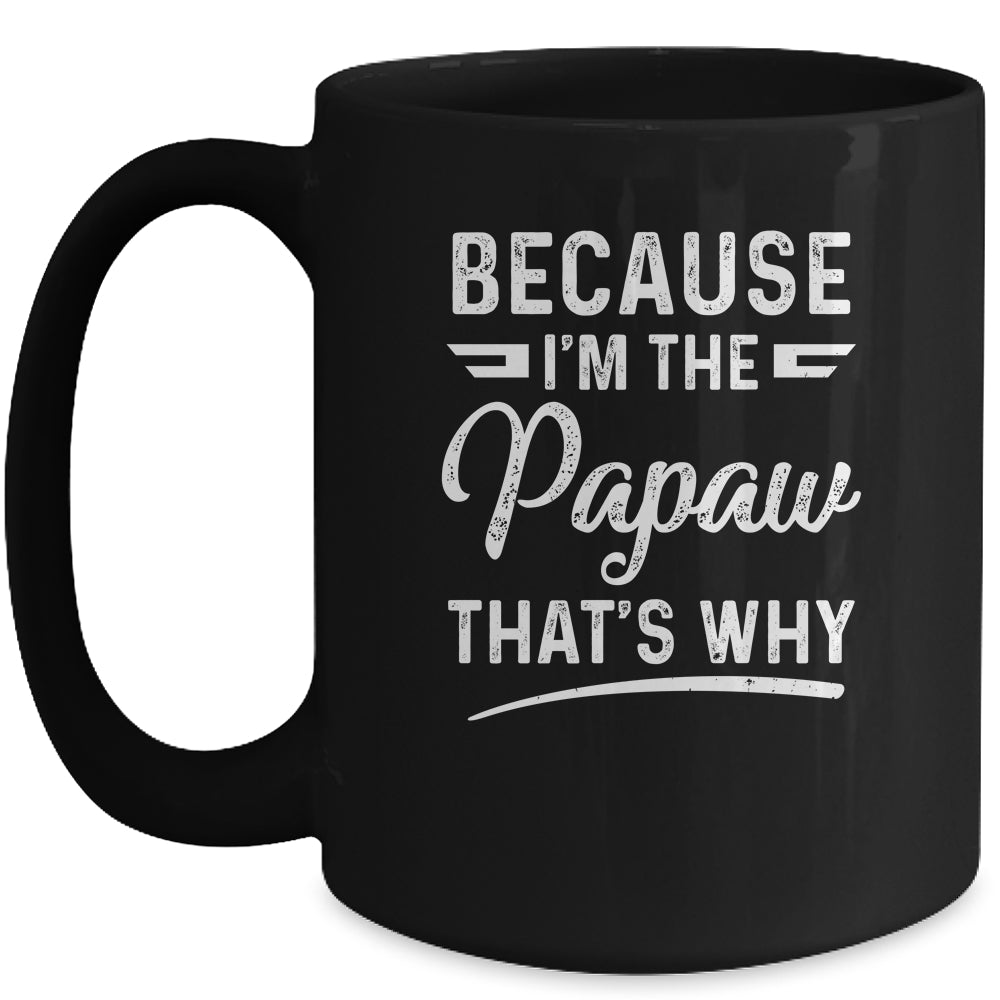 Because I'm The Papaw That's Why Funny Fathers Day Mug | siriusteestore