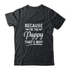 Because I'm The Pappy That's Why Funny Fathers Day Shirt & Hoodie | siriusteestore