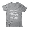Because I'm The Pappy That's Why Funny Fathers Day Shirt & Hoodie | siriusteestore