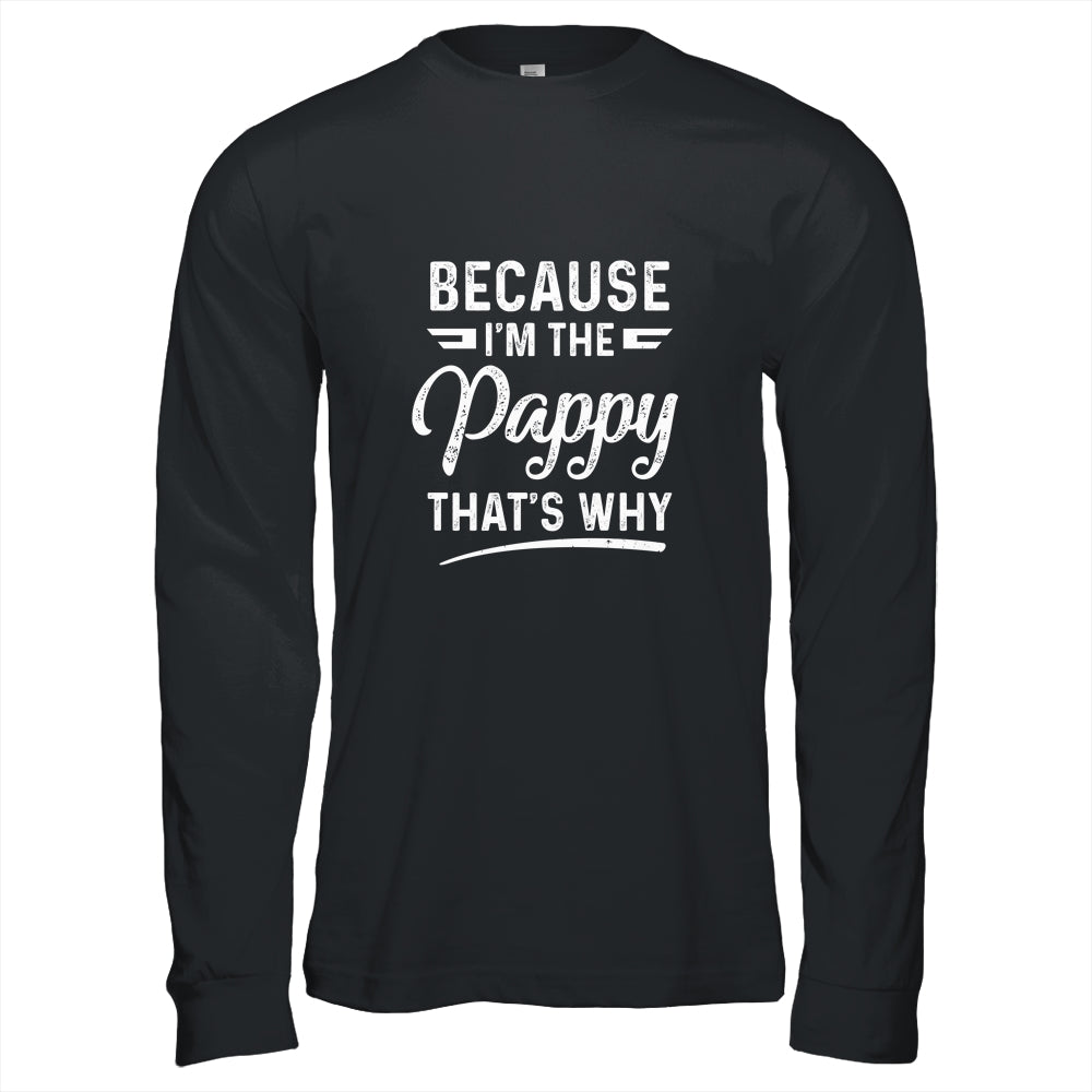 Because I'm The Pappy That's Why Funny Fathers Day Shirt & Hoodie | siriusteestore
