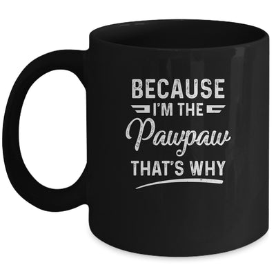 Because I'm The Pawpaw That's Why Funny Fathers Day Mug | siriusteestore