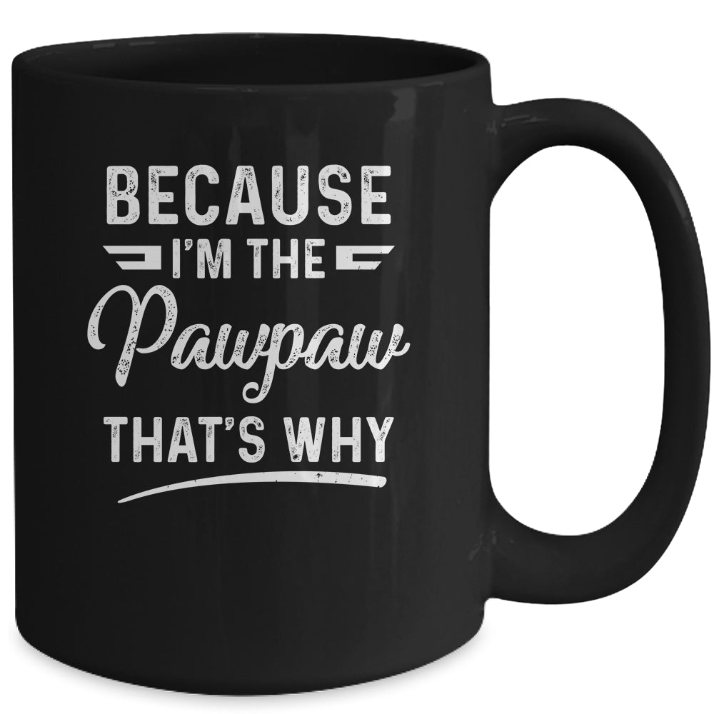 Because I'm The Pawpaw That's Why Funny Fathers Day Mug | siriusteestore