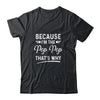 Because I'm The Pop Pop That's Why Funny Fathers Day Shirt & Hoodie | siriusteestore