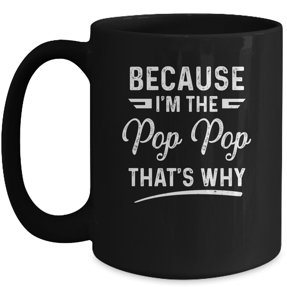 Because I'm The Pop Pop That's Why Funny Fathers Day Mug | siriusteestore