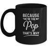 Because I'm The Pop That's Why Funny Fathers Day Mug | siriusteestore
