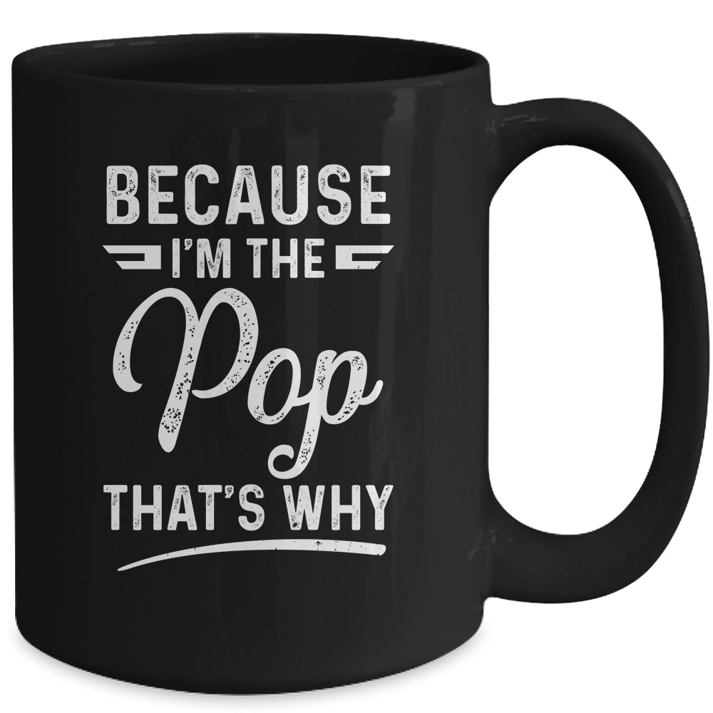 Because I'm The Pop That's Why Funny Fathers Day Mug | siriusteestore