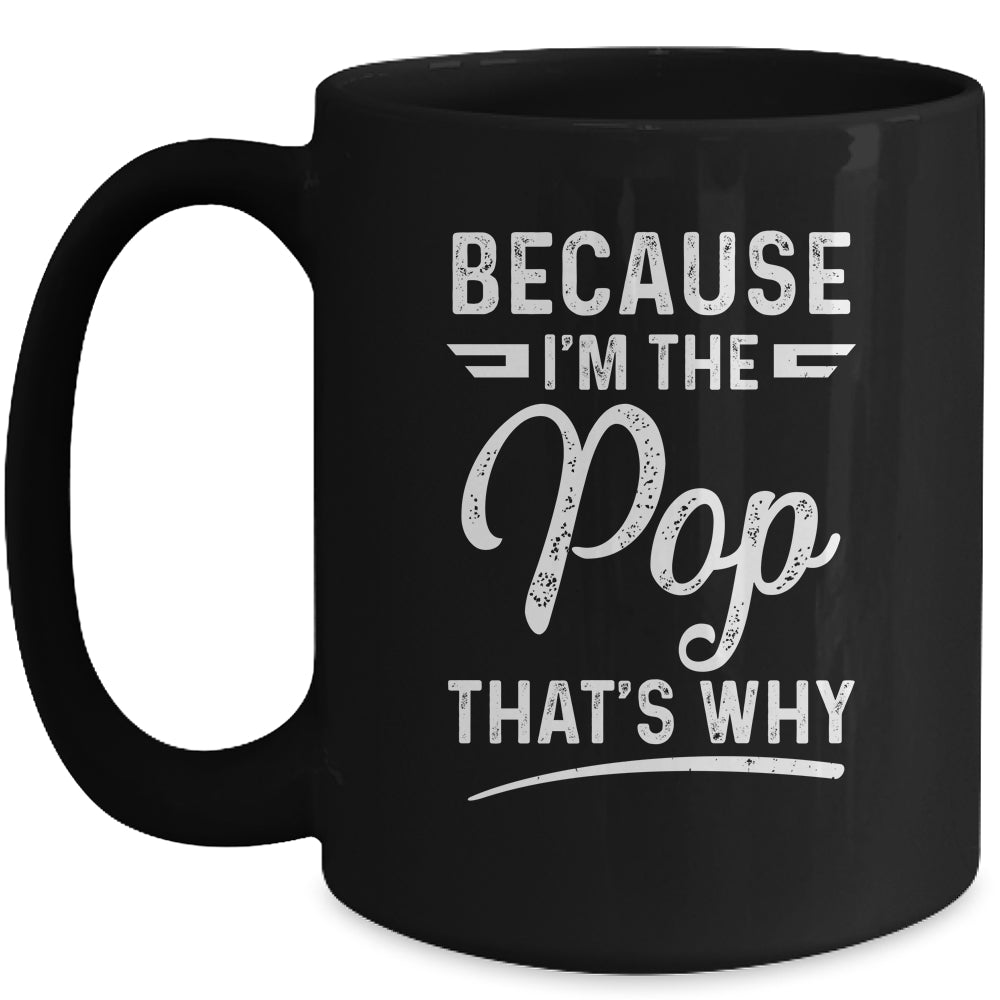 Because I'm The Pop That's Why Funny Fathers Day Mug | siriusteestore