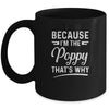 Because I'm The Poppy That's Why Funny Fathers Day Mug | siriusteestore