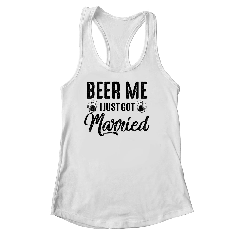 Beer Me I Just Got Married Funny Marriage Vintage Distressed Shirt & Tank Top | siriusteestore