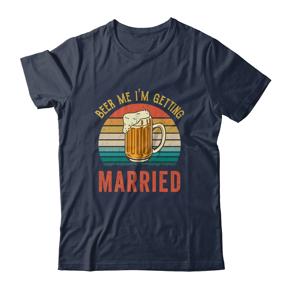 Beer Me I'm Getting Married Men Funny Groom Bachelor Party Shirt & Hoodie | siriusteestore