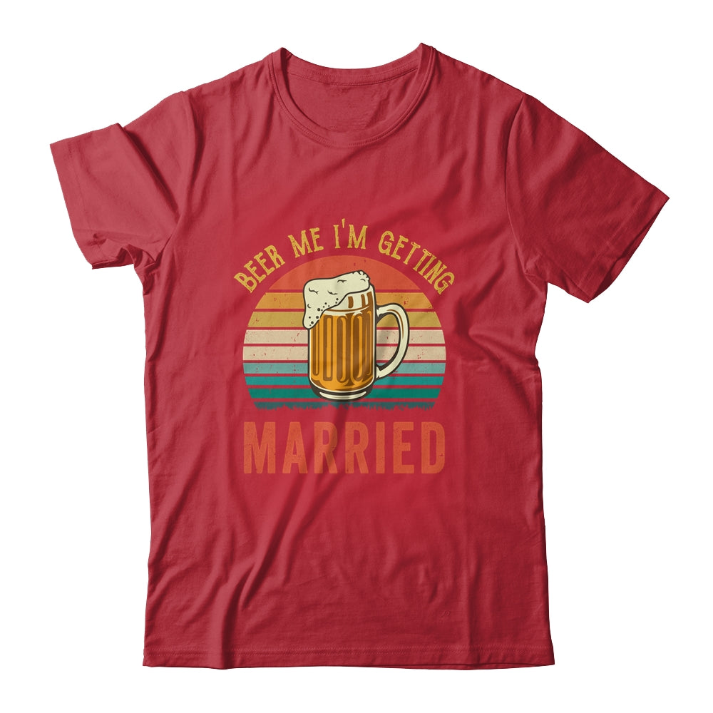 Beer Me I'm Getting Married Men Funny Groom Bachelor Party Shirt & Hoodie | siriusteestore