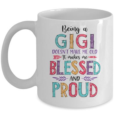 Being A Gigi Makes Me Blessed And Proud Mothers Day Mug | siriusteestore