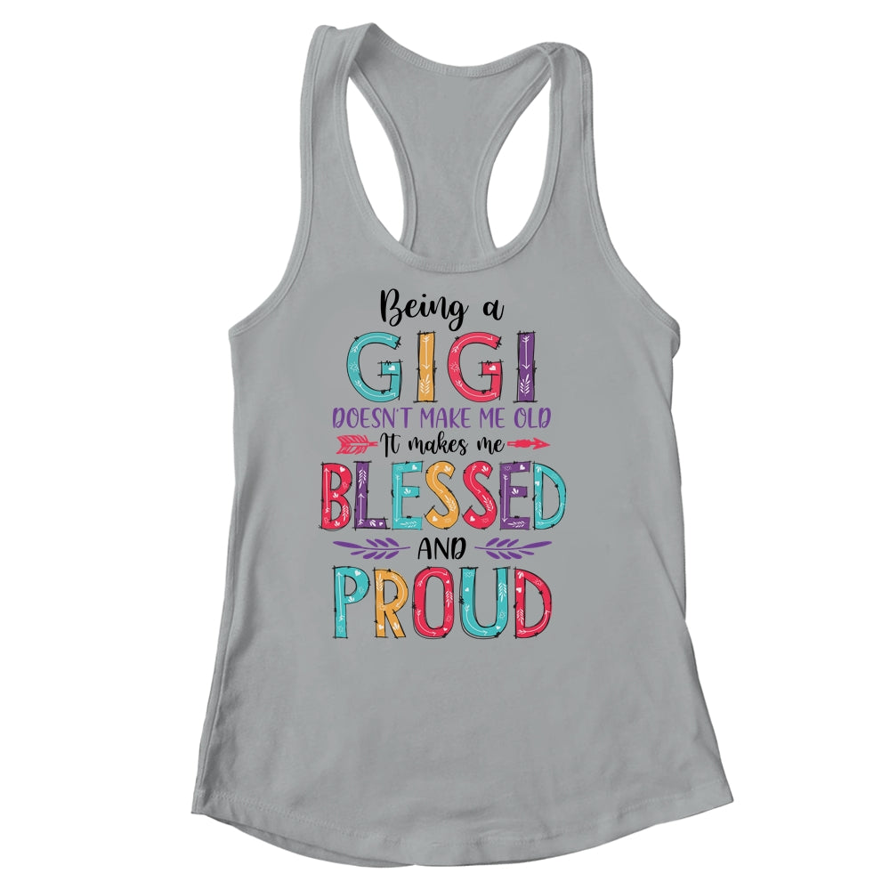 Being A Gigi Makes Me Blessed And Proud Mothers Day Shirt & Tank Top | siriusteestore