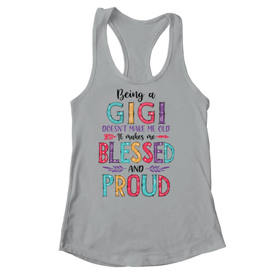 Being A Gigi Makes Me Blessed And Proud Mothers Day Shirt & Tank Top | siriusteestore