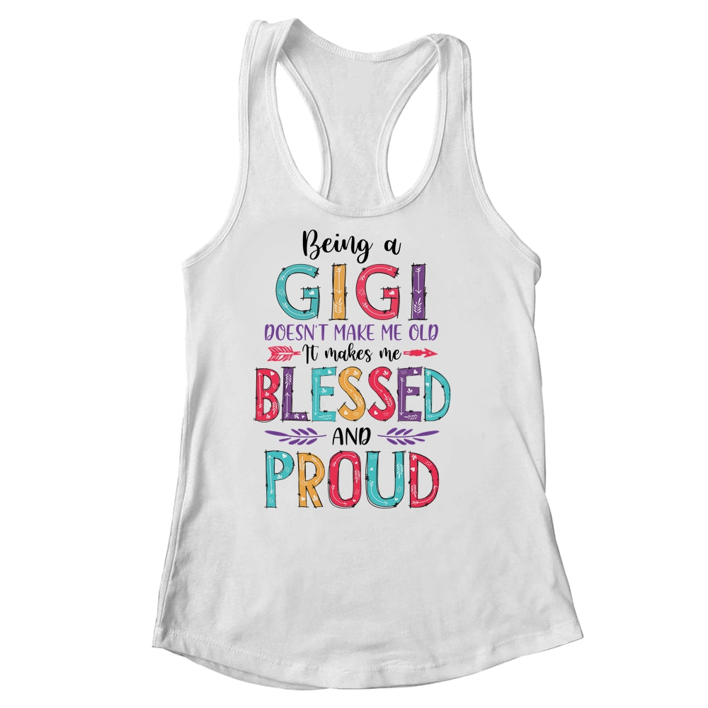 Being A Gigi Makes Me Blessed And Proud Mothers Day Shirt & Tank Top | siriusteestore