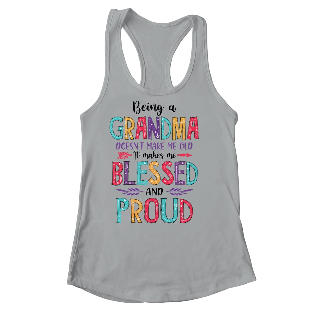 Being A Grandma Makes Me Blessed And Proud Mothers Day Shirt & Tank Top | siriusteestore
