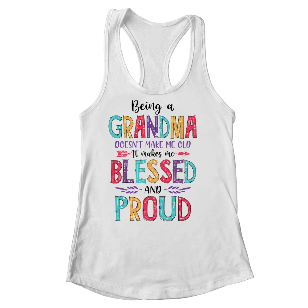 Being A Grandma Makes Me Blessed And Proud Mothers Day Shirt & Tank Top | siriusteestore
