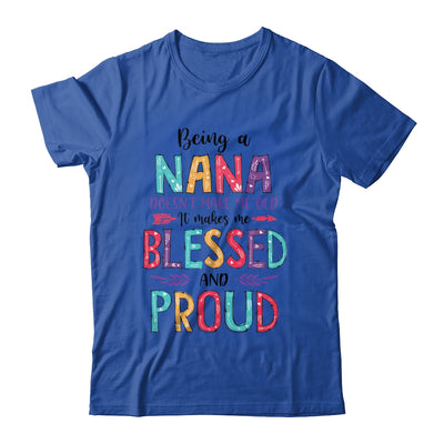 Being A Nana Makes Me Blessed And Proud Mothers Day Shirt & Tank Top | siriusteestore