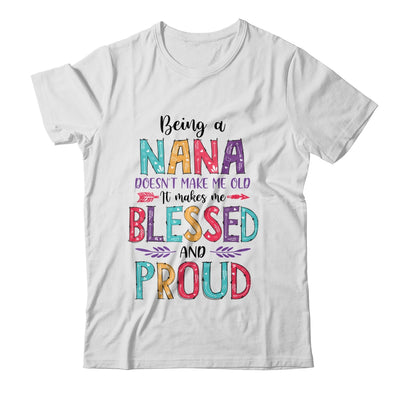 Being A Nana Makes Me Blessed And Proud Mothers Day Shirt & Tank Top | siriusteestore