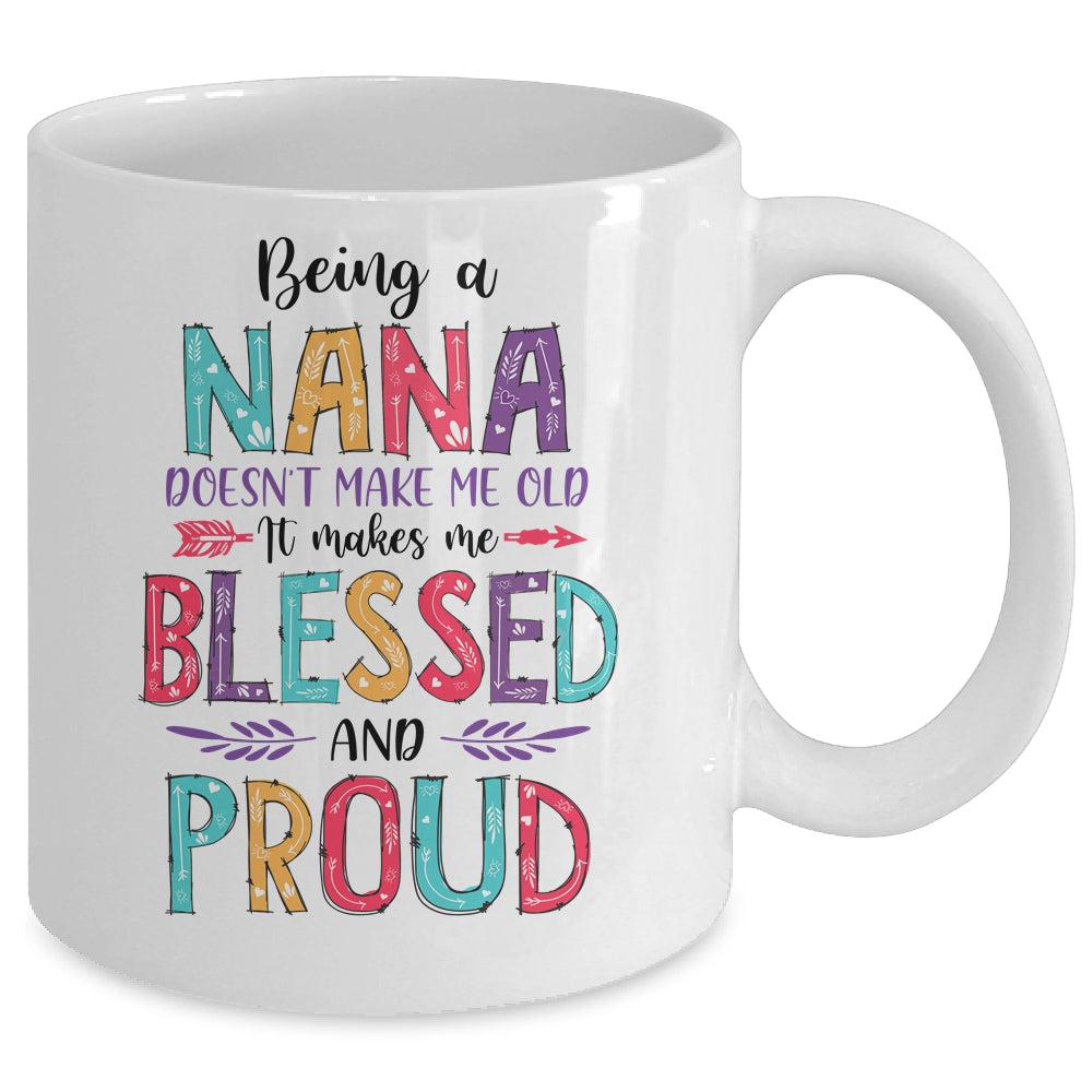 Being A Nana Makes Me Blessed And Proud Mothers Day Mug | siriusteestore