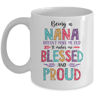 Being A Nana Makes Me Blessed And Proud Mothers Day Mug | siriusteestore